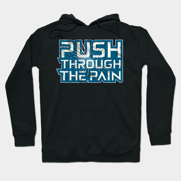 Push Through The Pain Hoodie by T-Shirt Attires